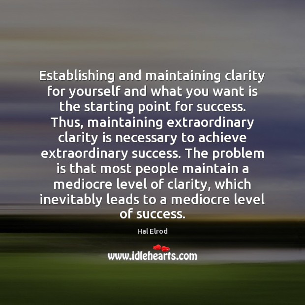 Establishing and maintaining clarity for yourself and what you want is the Hal Elrod Picture Quote
