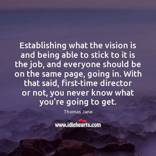 Establishing what the vision is and being able to stick to it Thomas Jane Picture Quote