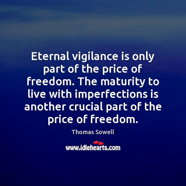 Eternal vigilance is only part of the price of freedom. The maturity Image