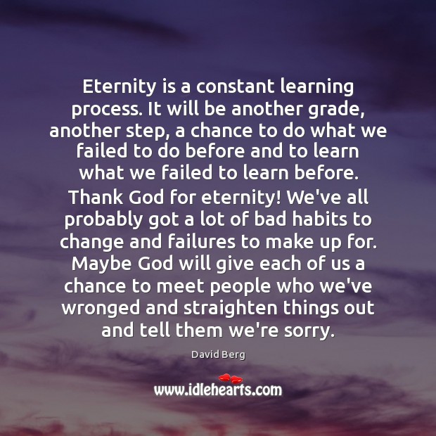 Eternity is a constant learning process. It will be another grade, another Image