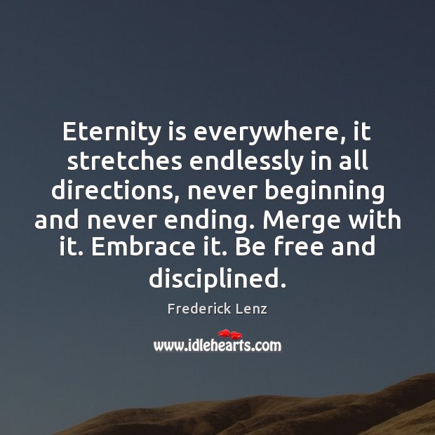 Eternity is everywhere, it stretches endlessly in all directions, never beginning and Image