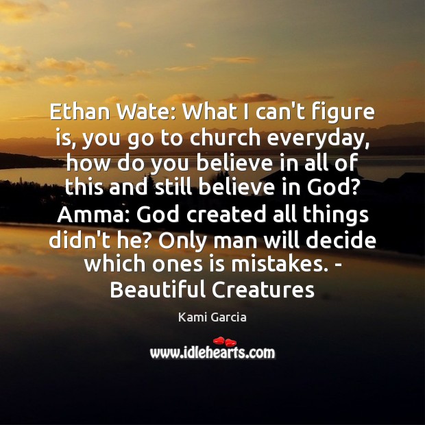 Ethan Wate: What I can’t figure is, you go to church everyday, Image