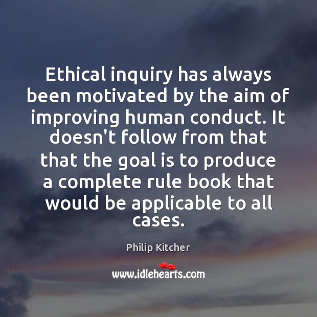 Ethical inquiry has always been motivated by the aim of improving human Image