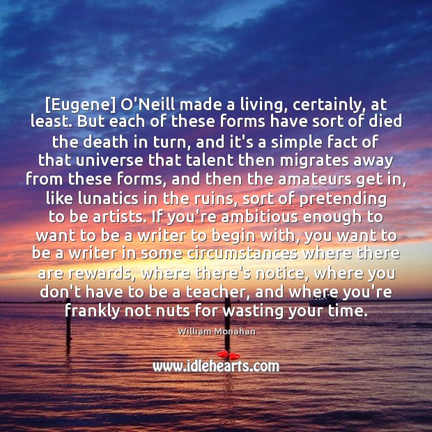 [Eugene] O’Neill made a living, certainly, at least. But each of these Image