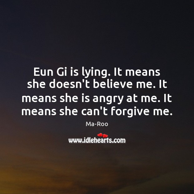 Eun Gi is lying. It means she doesn’t believe me. It means Image