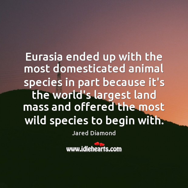 Eurasia ended up with the most domesticated animal species in part because Image