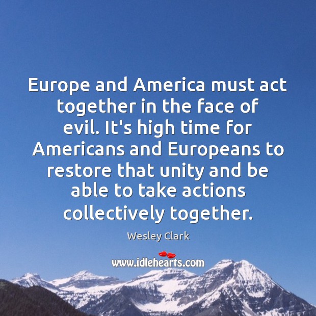 Europe and America must act together in the face of evil. It’s Image