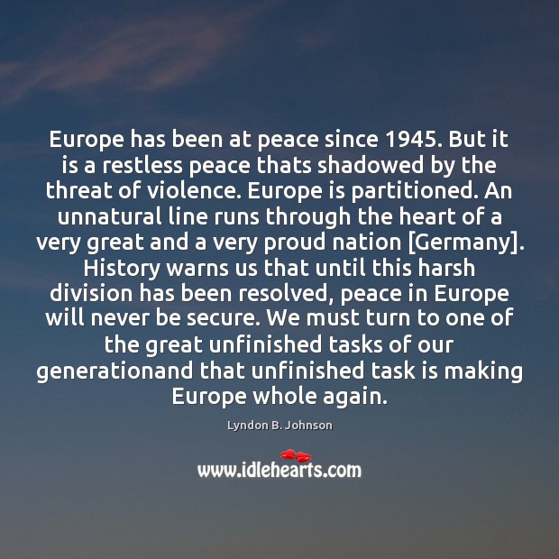 Europe has been at peace since 1945. But it is a restless peace Image