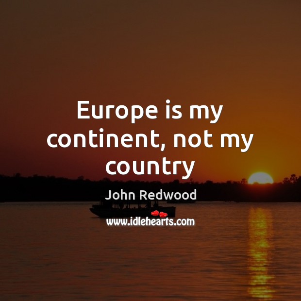 Europe is my continent, not my country Image