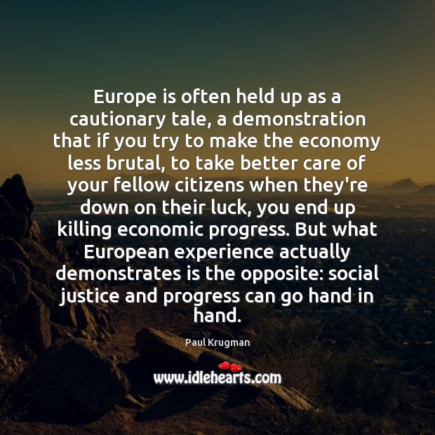 Europe is often held up as a cautionary tale, a demonstration that Paul Krugman Picture Quote