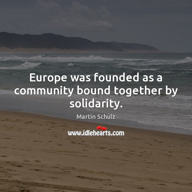 Europe was founded as a community bound together by solidarity. Image