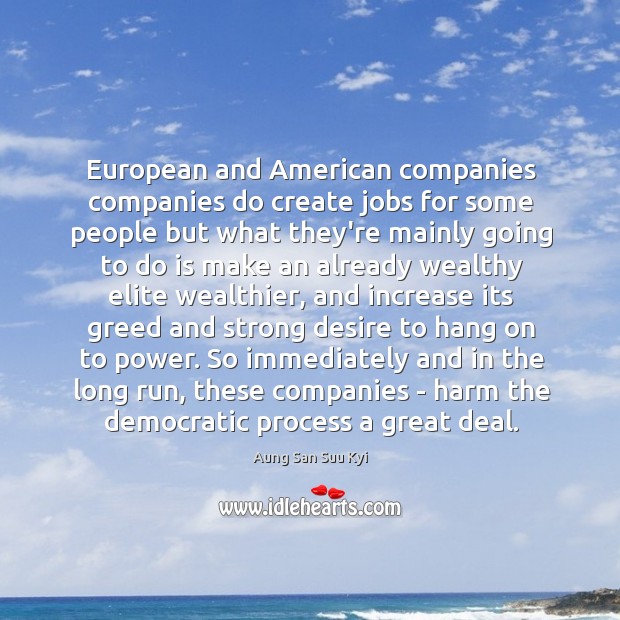 European and American companies companies do create jobs for some people but Image