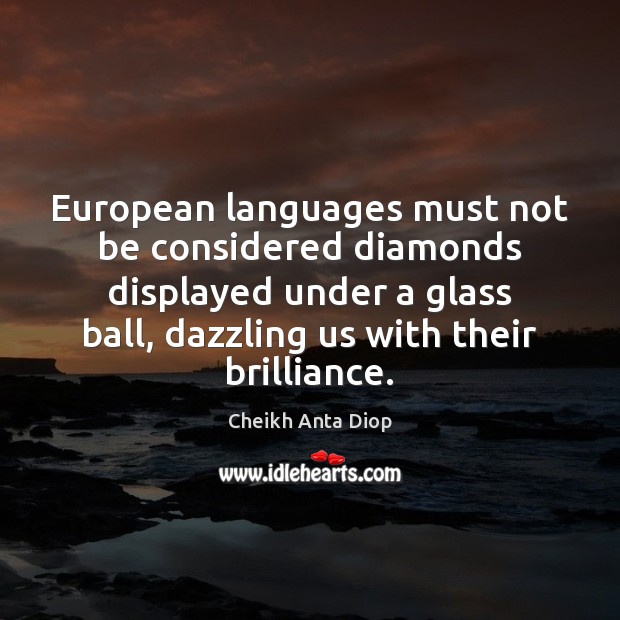 European languages must not be considered diamonds displayed under a glass ball, Image