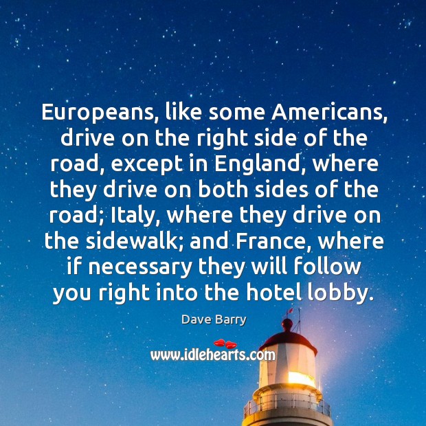 Europeans, like some Americans, drive on the right side of the road, Image