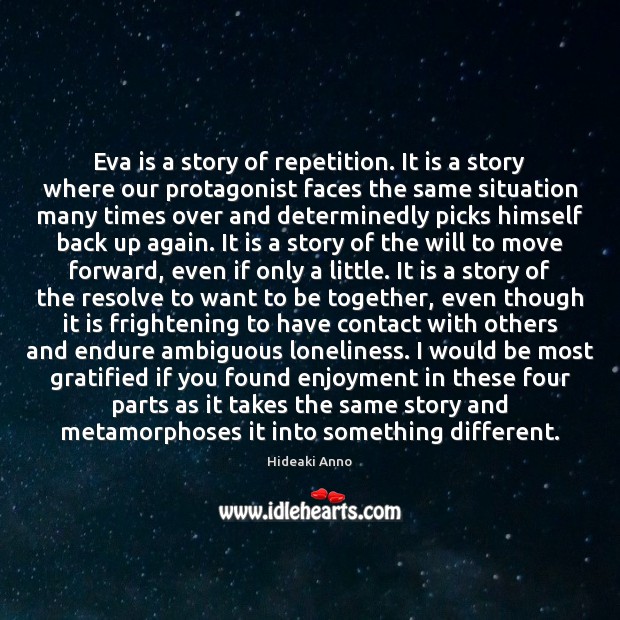 Eva is a story of repetition. It is a story where our Hideaki Anno Picture Quote