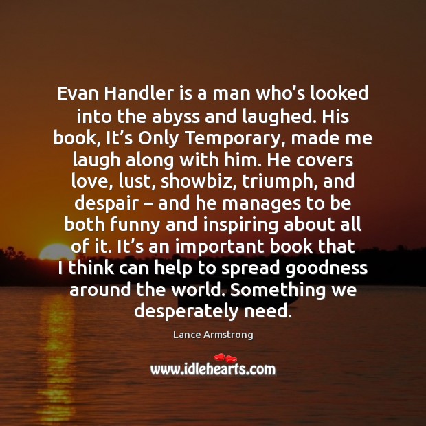 Evan Handler is a man who’s looked into the abyss and Lance Armstrong Picture Quote