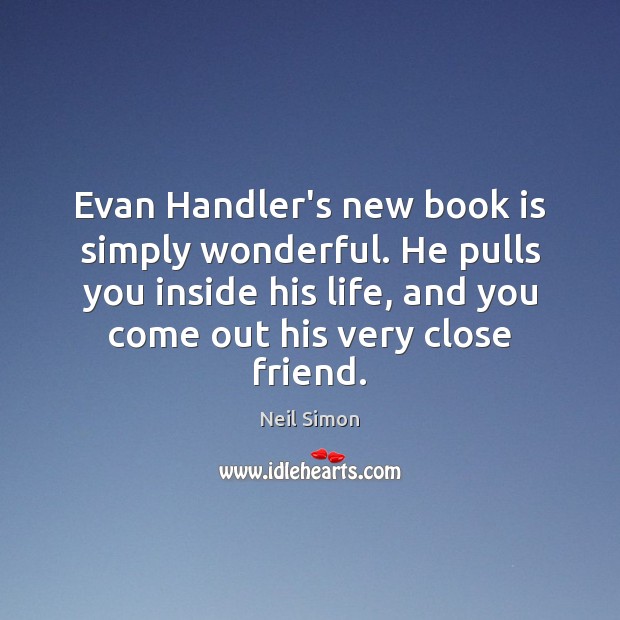 Evan Handler’s new book is simply wonderful. He pulls you inside his Neil Simon Picture Quote