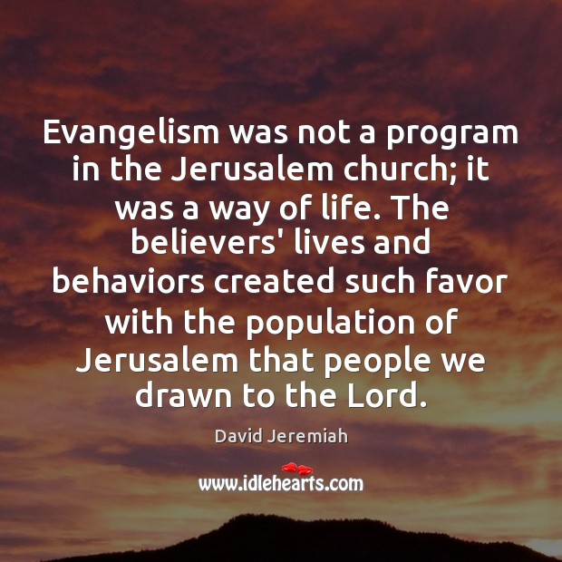 Evangelism was not a program in the Jerusalem church; it was a David Jeremiah Picture Quote