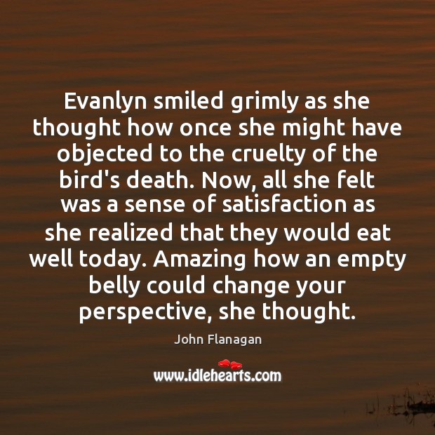 Evanlyn smiled grimly as she thought how once she might have objected John Flanagan Picture Quote