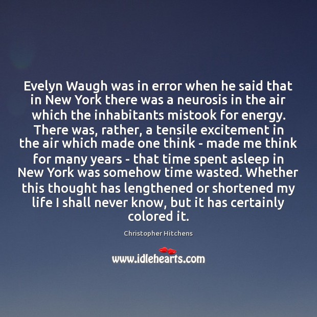 Evelyn Waugh was in error when he said that in New York Christopher Hitchens Picture Quote