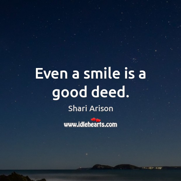 Even a smile is a good deed. Smile Quotes Image