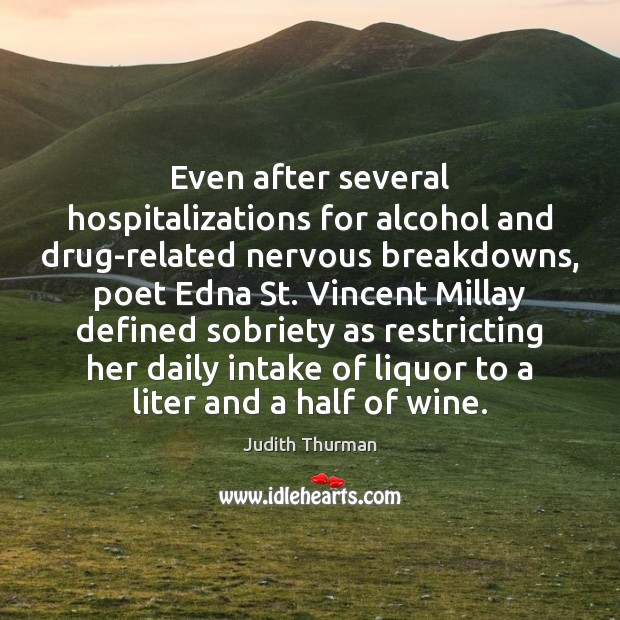 Even after several hospitalizations for alcohol and drug-related nervous breakdowns, poet Edna Image