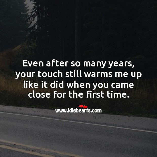 Even after so many years, your touch still warms me up like it did when you came close for the first time. Valentine’s Day Messages Image