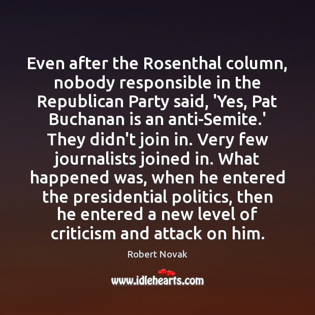 Even after the Rosenthal column, nobody responsible in the Republican Party said, 
