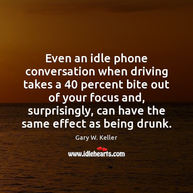 Even an idle phone conversation when driving takes a 40 percent bite out Image