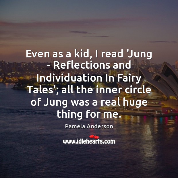 Even as a kid, I read ‘Jung – Reflections and Individuation In Pamela Anderson Picture Quote