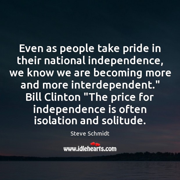 Even as people take pride in their national independence, we know we Image