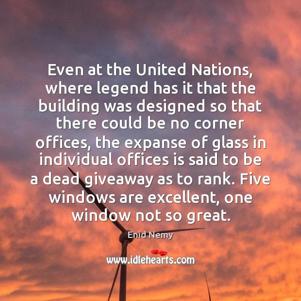 Even at the United Nations, where legend has it that the building Image