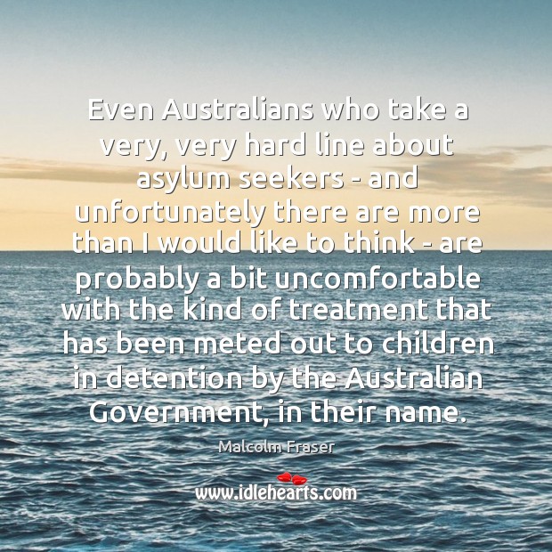 Even Australians who take a very, very hard line about asylum seekers Image