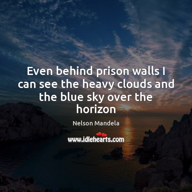 Even behind prison walls I can see the heavy clouds and the blue sky over the horizon Image