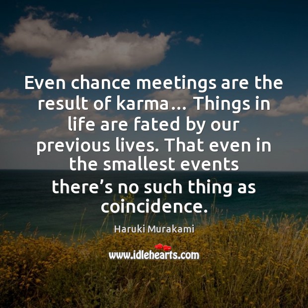 Even chance meetings are the result of karma… Things in life are Image