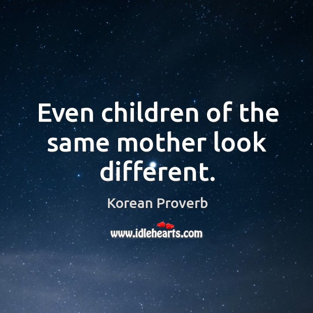 Even children of the same mother look different. Korean Proverbs Image