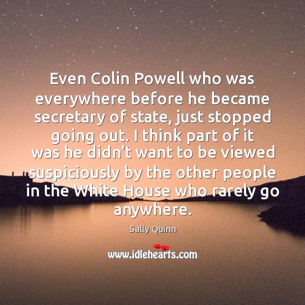 Even Colin Powell who was everywhere before he became secretary of state, Image