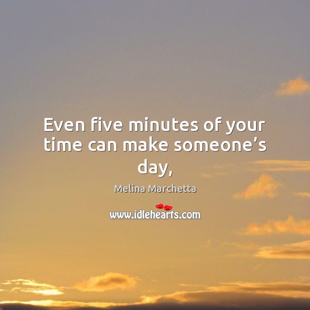 Even five minutes of your time can make someone’s day, Image