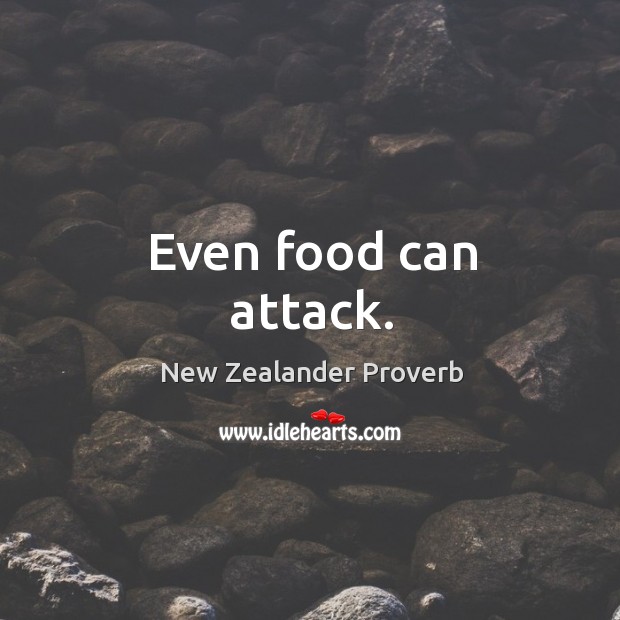 Even food can attack. New Zealander Proverbs Image