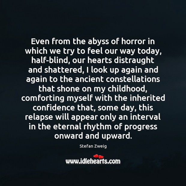 Even from the abyss of horror in which we try to feel Stefan Zweig Picture Quote