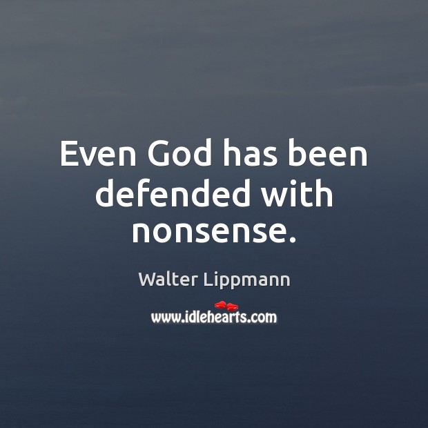 Even God has been defended with nonsense. Image