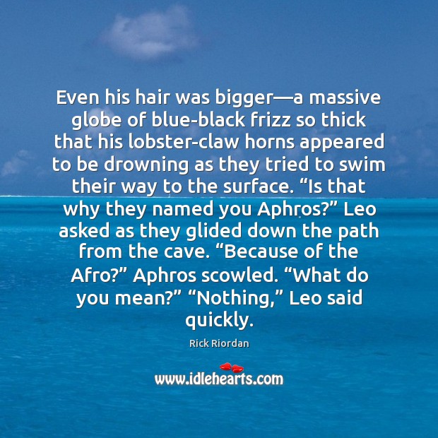 Even his hair was bigger—a massive globe of blue-black frizz so Image
