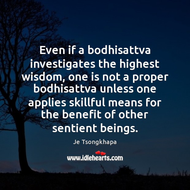 Even if a bodhisattva investigates the highest wisdom, one is not a Wisdom Quotes Image