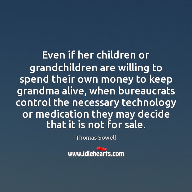 Even if her children or grandchildren are willing to spend their own Image