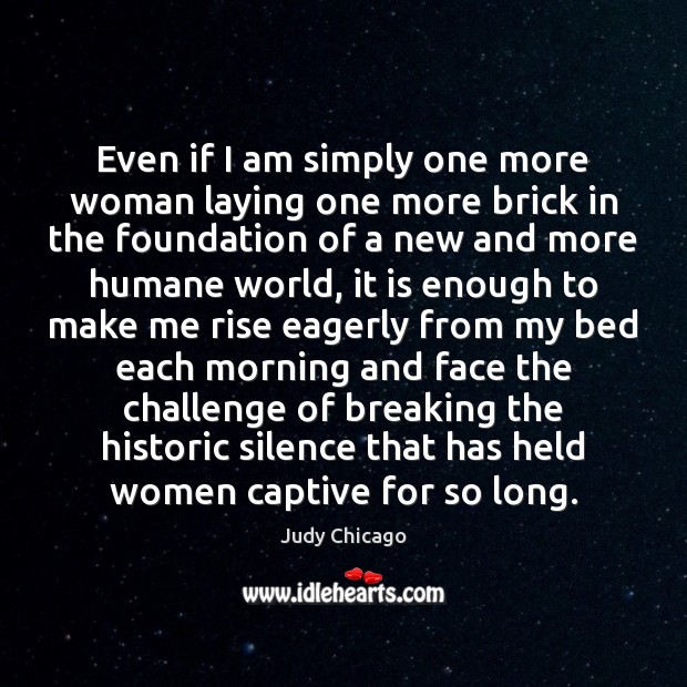 Even if I am simply one more woman laying one more brick Image
