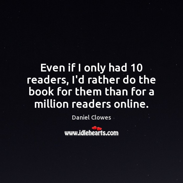 Even if I only had 10 readers, I’d rather do the book for Image