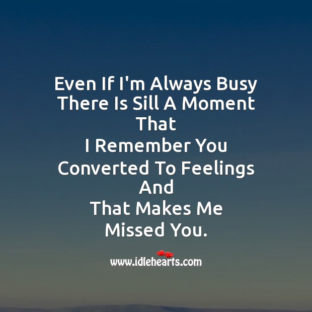 Even if i’m always busy Missing You Messages Image