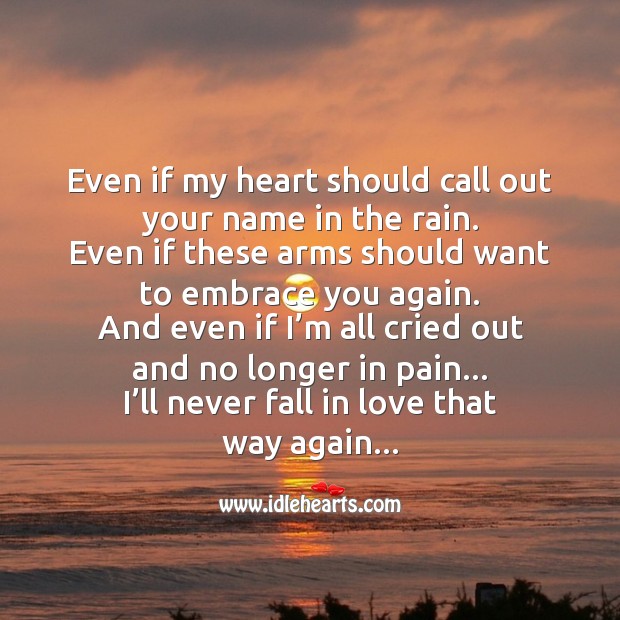 Even if my heart should call out your name in the rain. Image