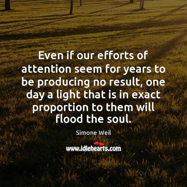 Even if our efforts of attention seem for years to be producing Simone Weil Picture Quote