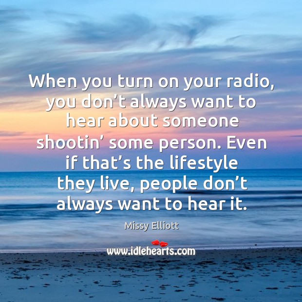 Even if that’s the lifestyle they live, people don’t always want to hear it. Image